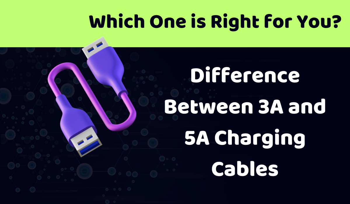 Difference Between 3A and 5A Charging Cables Which One is Right for You