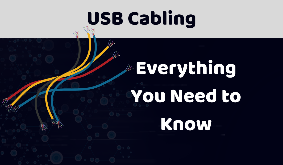 USB Cabling Everything You Need to Know